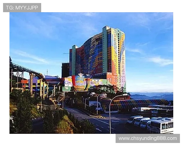 马来西亚云顶大赌场的地理位置及周边旅游资源全面解析